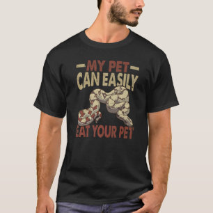 My Pet Can Easily Eat Your Pet Ball Python Snake T-Shirt