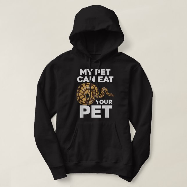 My Pet Can Eat Your Pet Funny Pet Snake Hoodie (Design Front)