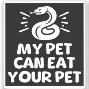 My Pet Can Eat Your Pet, Funny Snake Reptile Lover