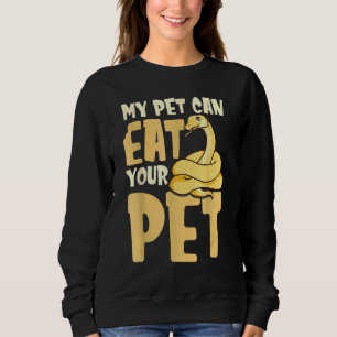 My Pet Can Eat Your Pet Reptile Snake Sweatshirt