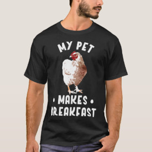 My Pet Makes Breakfast Chicken Farmer T-Shirt