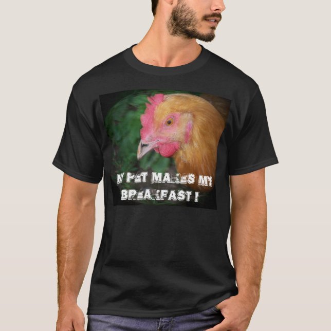 MY PET MAKES MY BREAKFAST ! T-Shirt (Front)