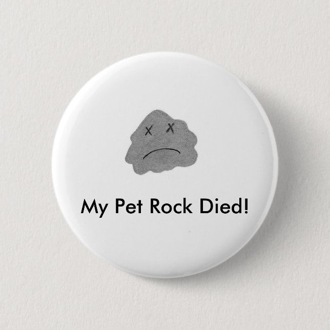 My Pet Rock Died! 6 Cm Round Badge (Front)