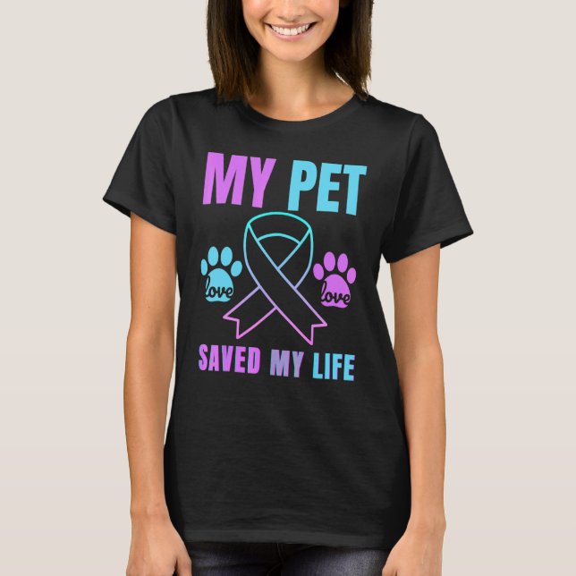 My Pet Saved My Life Suicide Prevention Emotional  T-Shirt (Front)