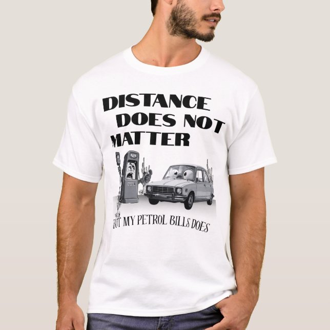My petrol bills matter, funny car meme T-shirt  (Front)