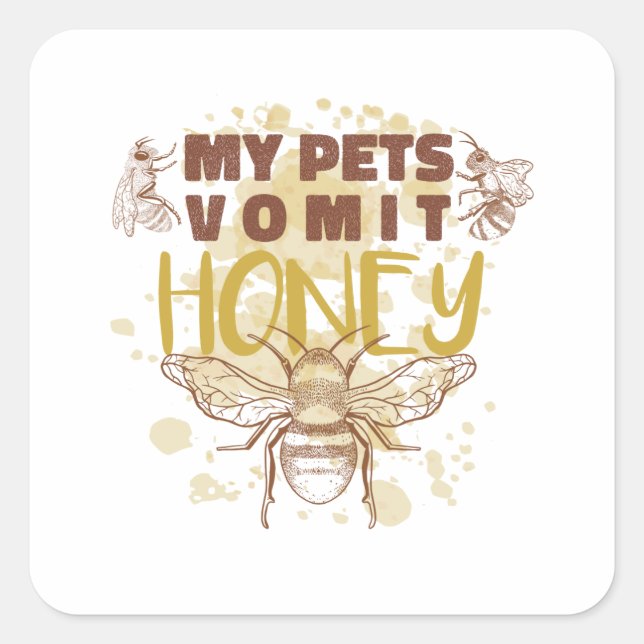 My Pets Vomit Honey - Funny Beekeeper Square Sticker (Front)