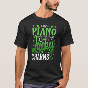 My Piano Class Is Full Of Lucky Charms St Patrick' T-Shirt