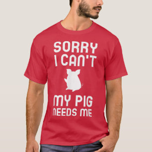 My Pig Needs Me Pigs Life Pig Farming Mom Pig T-Shirt