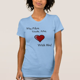 My Pilot, Took My, With Him! T-Shirt
