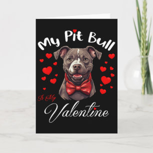 My Pit Bull Is My Valentine Dog Lover Valentine's Card