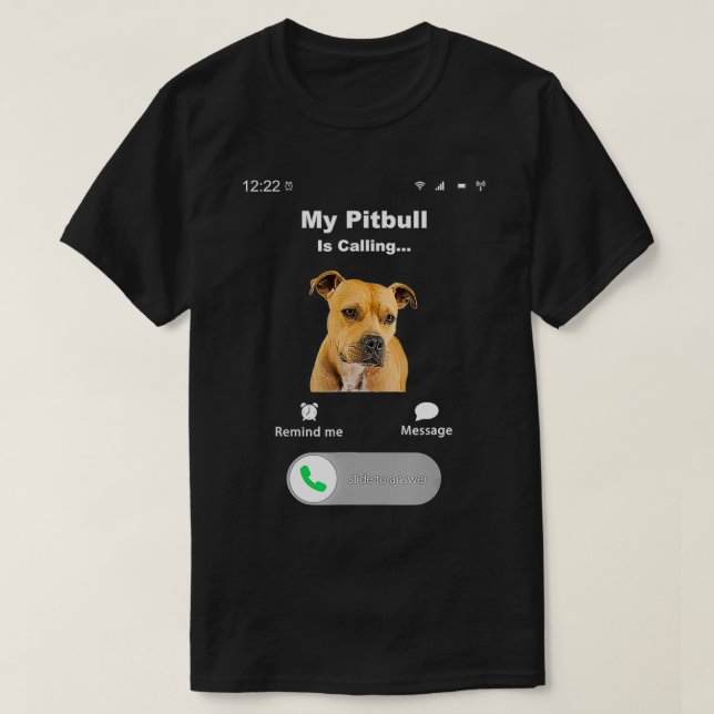 My Pitbull is Calling 2  T-Shirt (Design Front)