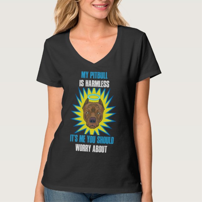 My Pitbull Is Harmless Funny Pitbull T-Shirt (Front)