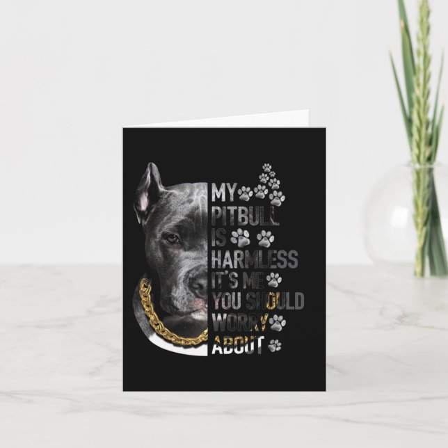My Pitbull is Harmless It's Me You Should Worry Ab Card (Front)