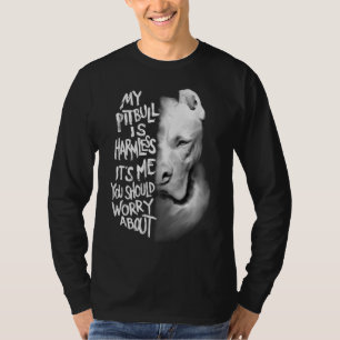 My Pitbull is harmless Quote Dog Items Owner T-Shirt