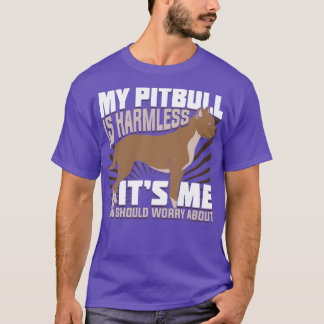My Pitbull Is Harmless T-Shirt