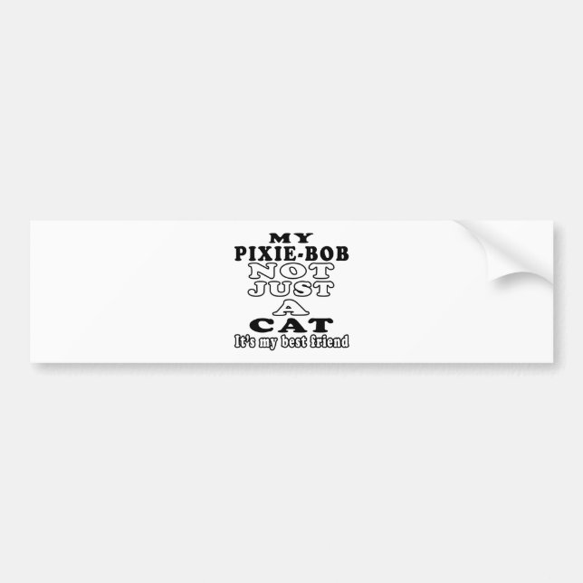 My Pixie-Bob not just a cat it's my best friend Bumper Sticker (Front)