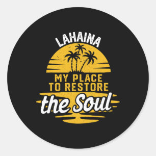 My Place To Restore The Soul - Lahaina Classic Round Sticker