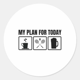 My Plan For Today Badminton Player Schedule  Classic Round Sticker