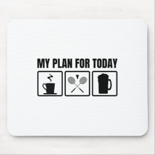My Plan For Today Badminton Player Schedule Mouse Pad