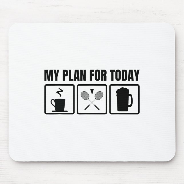 My Plan For Today Badminton Player Schedule  Mouse Pad (Front)