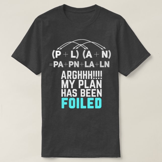 My Plan Has Been Foiled Funny Math Pun T-Shirt (Design Front)