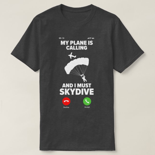 My Plane Is Calling And I Must Skydive Skydiving T-Shirt (Design Front)