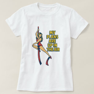 My Plans Are Up in the Air Shirt for Aerialists