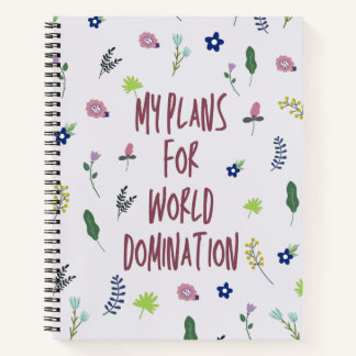 My Plans For World Domination Notebook