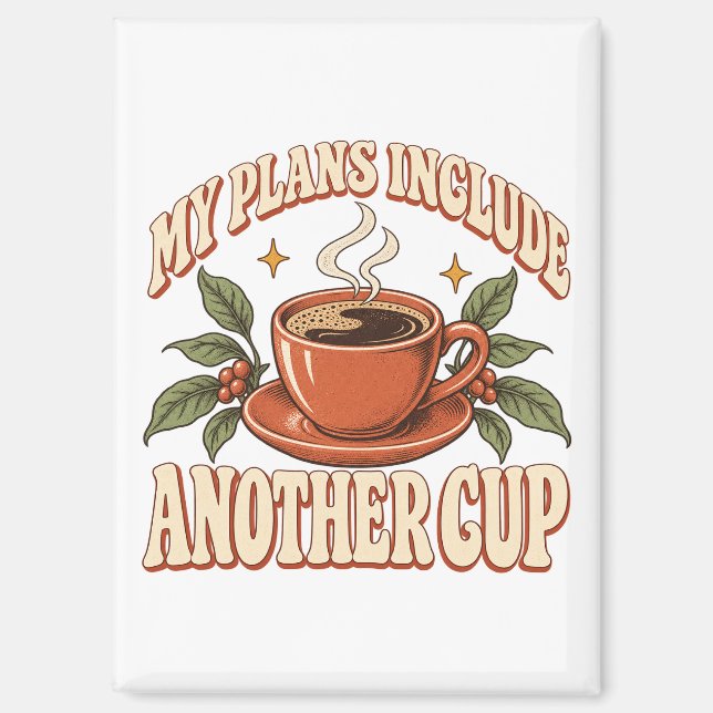 My Plans Include Another Cup Retro Coffee Magnet (Front)