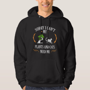 My Plants And Cats Needs Me Funny Garden Quote Gar Hoodie