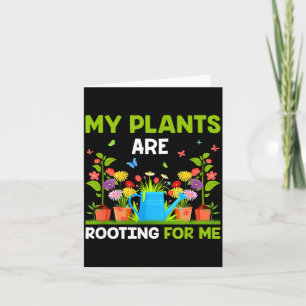 My Plants Are Rooting For Me Funny Gardener Card