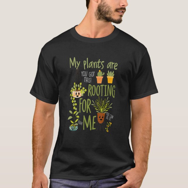 My Plants Are Rooting For Me T-Shirt (Front)