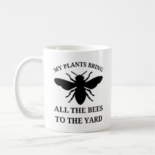My Plants Bring All the Bees Gardening Funny Coffee Mug