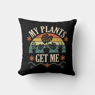 My Plants Get Me Retro Plant Lover Gift Cushion
