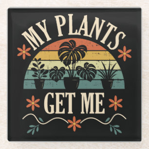 My Plants Get Me Retro Plant Lover Gift Glass Coaster