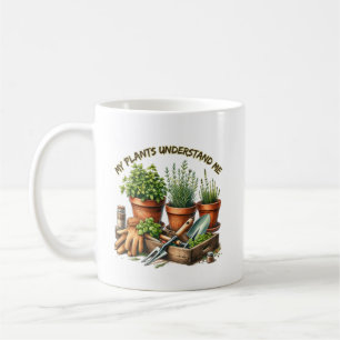 My Plants Understand Me   Funny Gardening Coffee Mug