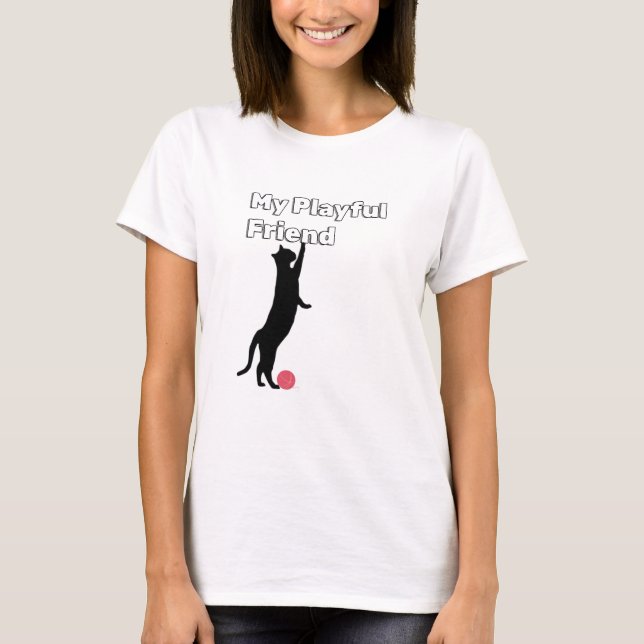 My Playful Friend Quote T-Shirt for cat lovers (Front)