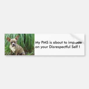 My PMS implode Bumper Sticker