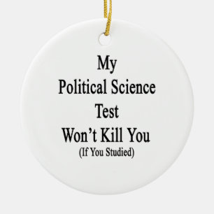 My Political Science Test Won't Kill You If You St Ceramic Tree Decoration