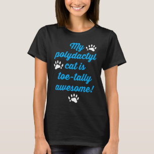 My Polydactyl Cat is Toe Tally Awesome T-Shirt