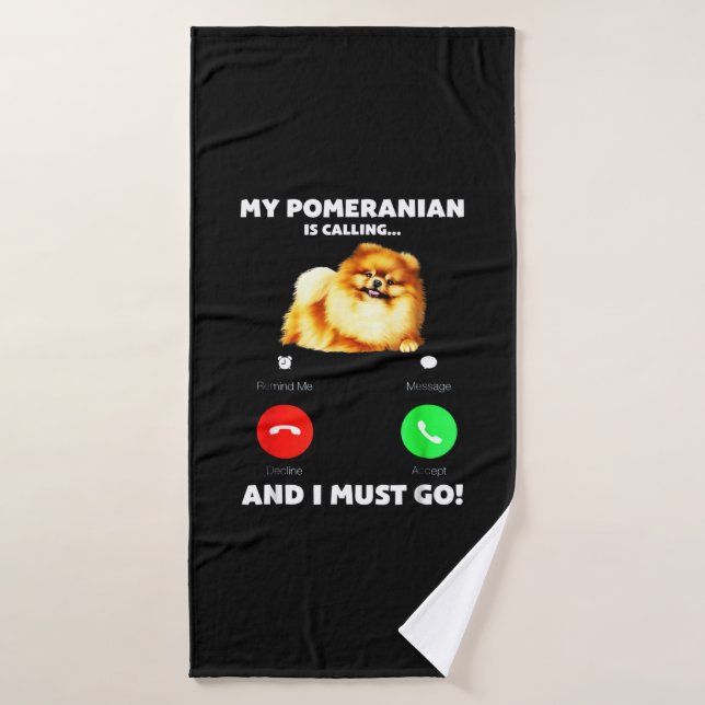 My Pomeranian Is Calling And I Must Go Bath Towel (Bath Towel)