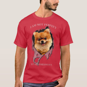 My Pomeranian Is Perfect Dogs T-Shirt