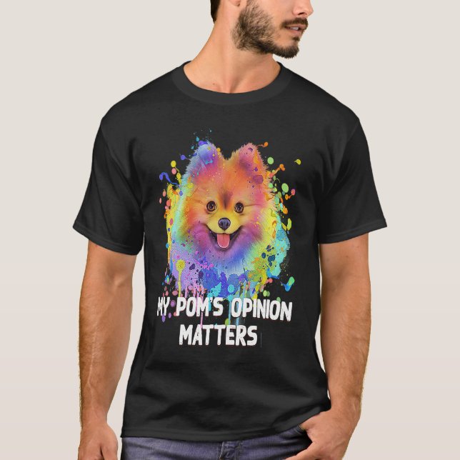 My Poms Opinion Matters  Pomeranian Humor Pom Pom  T-Shirt (Front)