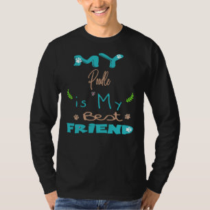 My Poodle is my best friend T-Shirt