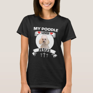 My Poodle Loves Jesus Christian Cute Family Dog Mo T-Shirt