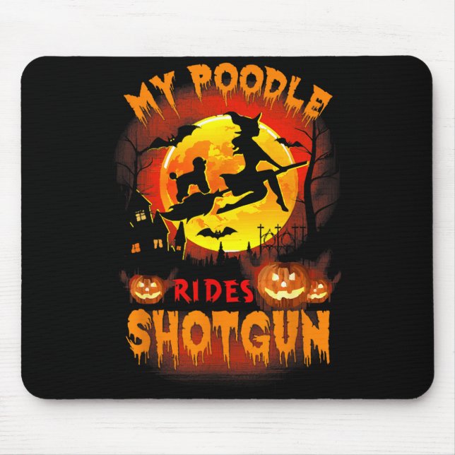 My Poodle Rides Shot Funny Halloween Dog Lover Mouse Pad (Front)