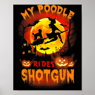 My Poodle Rides Shot Funny Halloween Dog Lover Poster