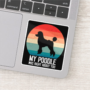 My Poodle Was Right About You Poodle Dod Retro