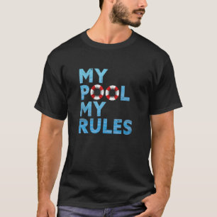 My Pool My Rules   Ocean Swimmer Funny Swimming Po T-Shirt