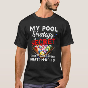 My Pool Strategy Is Secret - 8-Ball Pool Billiard  T-Shirt